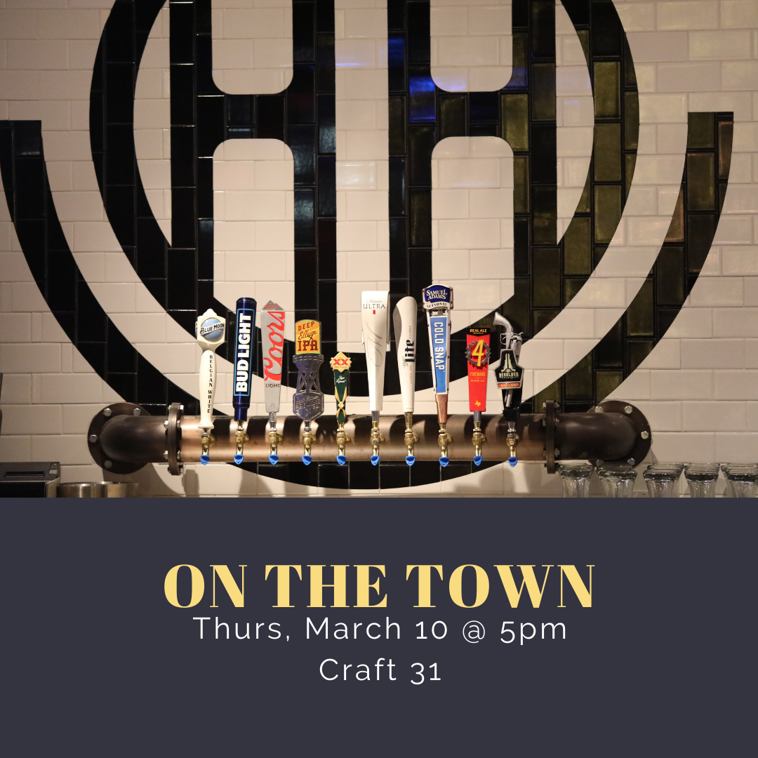 ON THE TOWN – HAPPY HOUR AND DINNER for MARCH